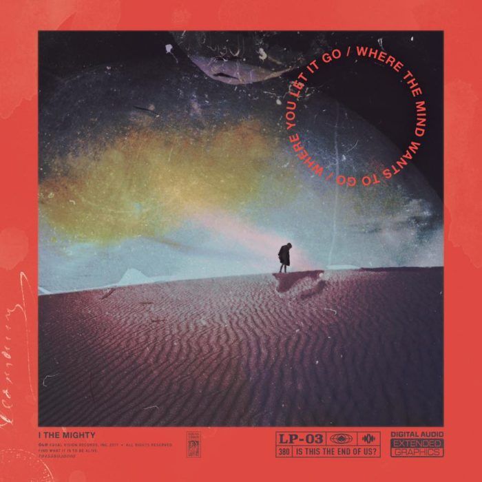 Crítica de I The Mighty: Where The Mind Wants To Go / Where You Let It Go