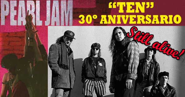 Pearl Jam celebra el 30º aniversario de “Ten”: Still alive! -  